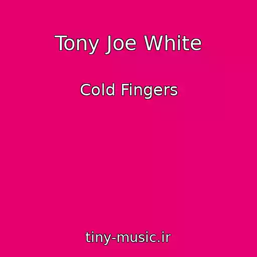 کاور آهنگ Tony Joe White از Cold Fingers