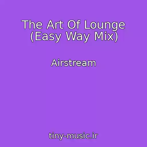 کاور آهنگ The Art Of Lounge (Easy Way Mix) از Airstream
