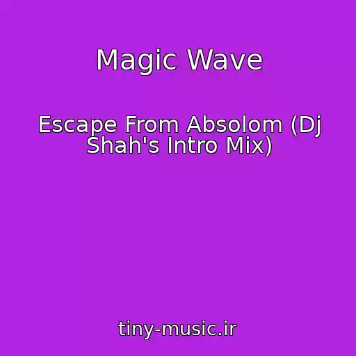 کاور آهنگ Magic Wave از Escape From Absolom (Dj Shah's Intro Mix)