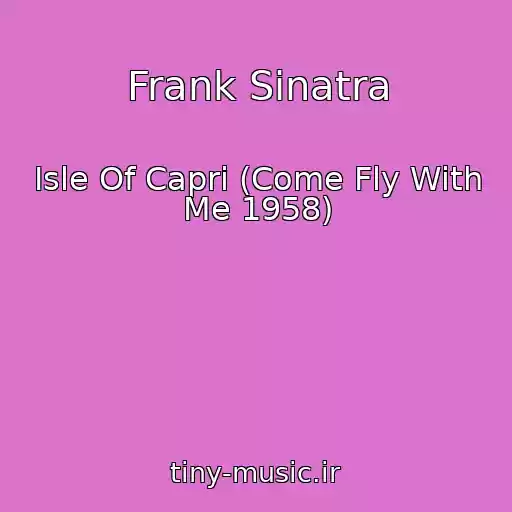 کاور آهنگ Frank Sinatra از Isle Of Capri (Come Fly With Me 1958)