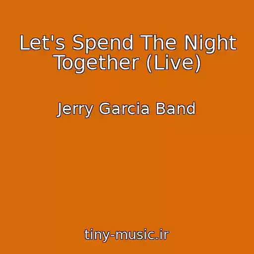 کاور آهنگ Let's Spend The Night Together (Live) از Jerry Garcia Band