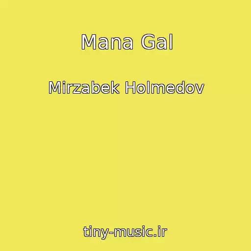 کاور آهنگ Mana Gal از Mirzabek Holmedov