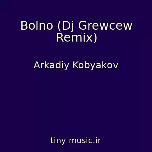 کاور آهنگ Bolno (Dj Grewcew Remix) از Arkadiy Kobyakov