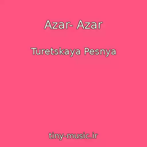 کاور آهنگ Azar- Azar از Turetskaya Pesnya