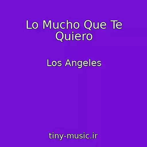 کاور آهنگ Lo Mucho Que Te Quiero از Los Angeles