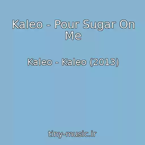 کاور آهنگ Kaleo - Pour Sugar On Me از Kaleo - Kaleo (2013)