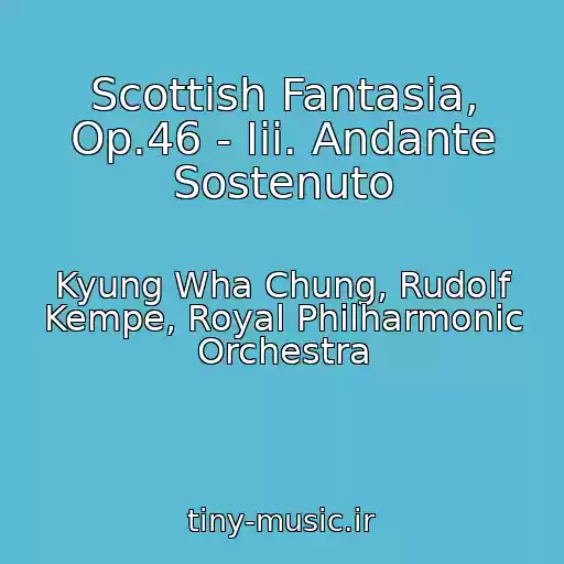 کاور آهنگ Scottish Fantasia, Op.46 - Iii. Andante Sostenuto از Kyung Wha Chung, Rudolf Kempe, Royal Philharmonic Orchestra