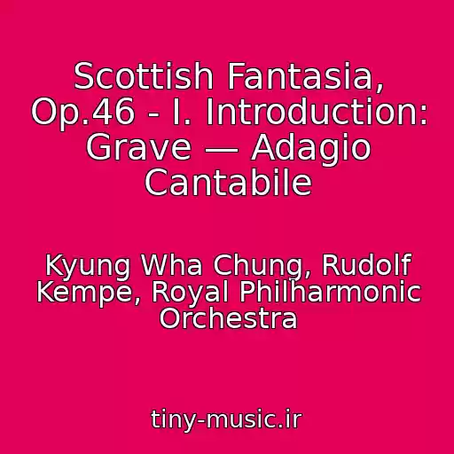 کاور آهنگ Scottish Fantasia, Op.46 - I. Introduction: Grave — Adagio Cantabile از Kyung Wha Chung, Rudolf Kempe, Royal Philharmonic Orchestra