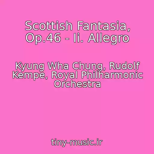 کاور آهنگ Scottish Fantasia, Op.46 - Ii. Allegro از Kyung Wha Chung, Rudolf Kempe, Royal Philharmonic Orchestra