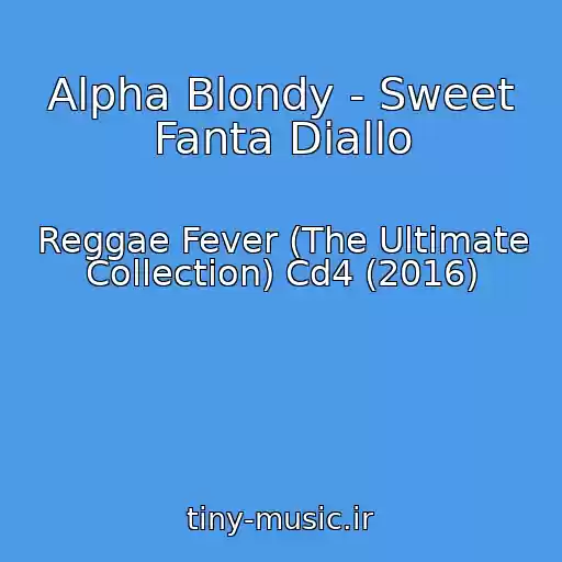 کاور آهنگ Alpha Blondy - Sweet Fanta Diallo از Reggae Fever (The Ultimate Collection) Cd4 (2016)