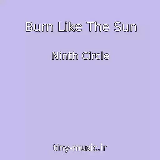 کاور آهنگ Burn Like The Sun از Ninth Circle