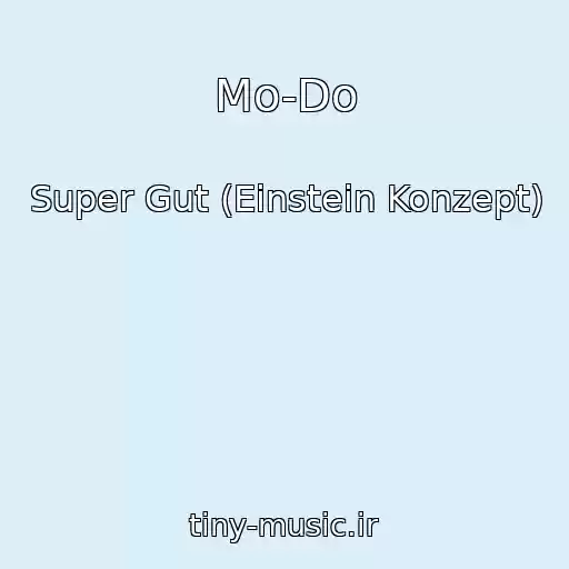 کاور آهنگ Mo-Do از Super Gut (Einstein Konzept)