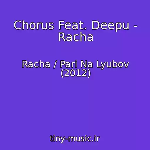 کاور آهنگ Chorus Feat. Deepu - Racha از Racha / Pari Na Lyubov (2012)