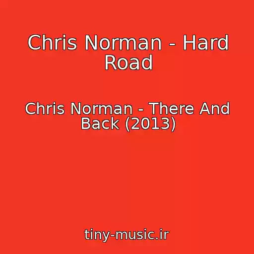 کاور آهنگ Chris Norman - Hard Road از Chris Norman - There And Back (2013)