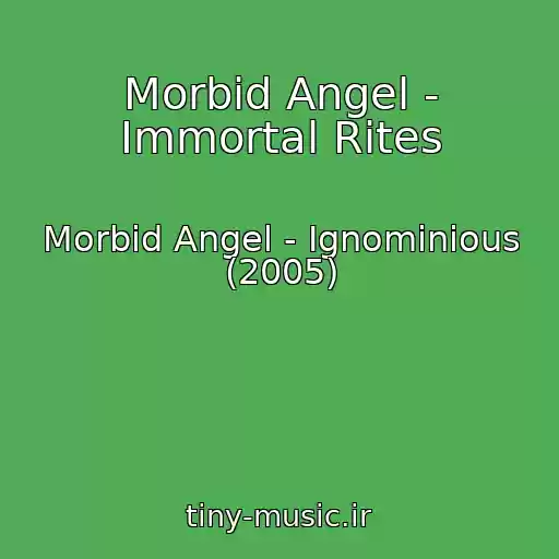کاور آهنگ Morbid Angel - Immortal Rites از Morbid Angel - Ignominious (2005)