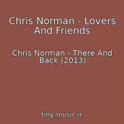 کاور آهنگ Chris Norman - Lovers And Friends از Chris Norman - There And Back (2013)