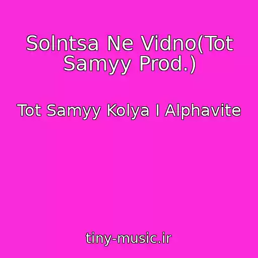 کاور آهنگ Solntsa Ne Vidno(Tot Samyy Prod.) از Tot Samyy Kolya I Alphavite