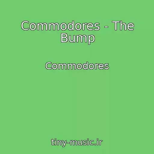 کاور آهنگ Commodores - The Bump از Commodores
