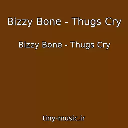 کاور آهنگ Bizzy Bone - Thugs Cry از Bizzy Bone - Thugs Cry