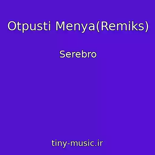 کاور آهنگ Otpusti Menya(Remiks) از Serebro