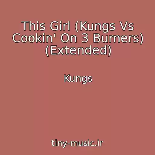 کاور آهنگ This Girl (Kungs Vs Cookin' On 3 Burners) (Extended) از Kungs