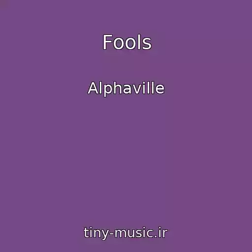 کاور آهنگ Fools از Alphaville