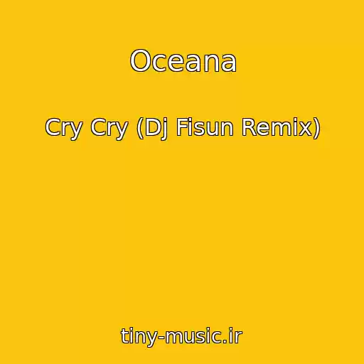 کاور آهنگ Oceana از Cry Cry (Dj Fisun Remix)