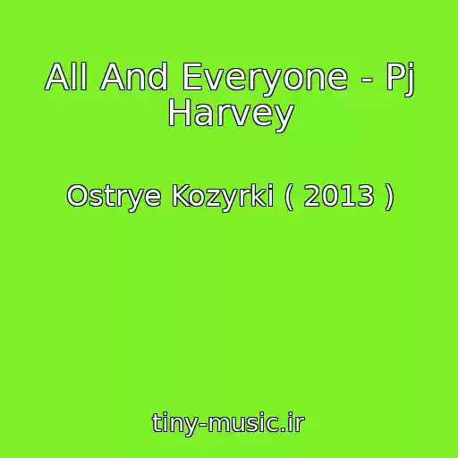 کاور آهنگ All And Everyone - Pj Harvey از Ostrye Kozyrki ( 2013 )