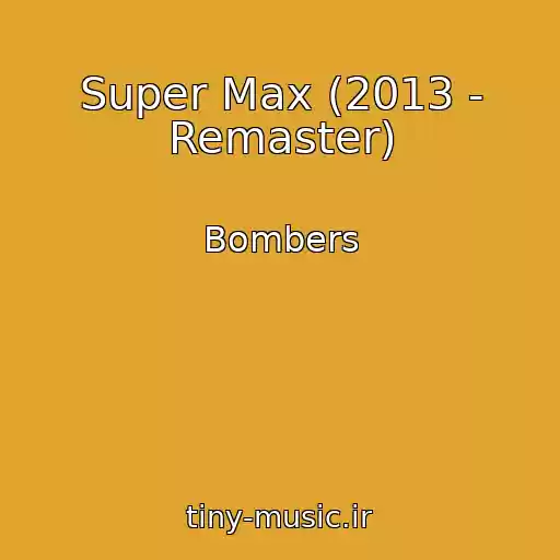 کاور آهنگ Super Max (2013 - Remaster) از Bombers