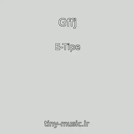 کاور آهنگ Gffj از E-Tipe