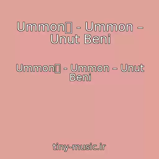 کاور آهنگ Ummon뀁 - Ummon – Unut Beni از Ummon뀁 - Ummon – Unut Beni
