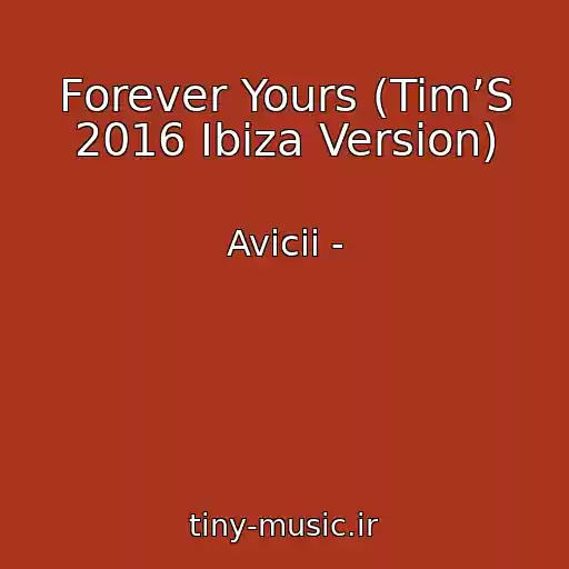 کاور آهنگ Forever Yours (Tim’S 2016 Ibiza Version) از Avicii -
