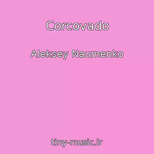 کاور آهنگ Corcovado از Aleksey Naumenko
