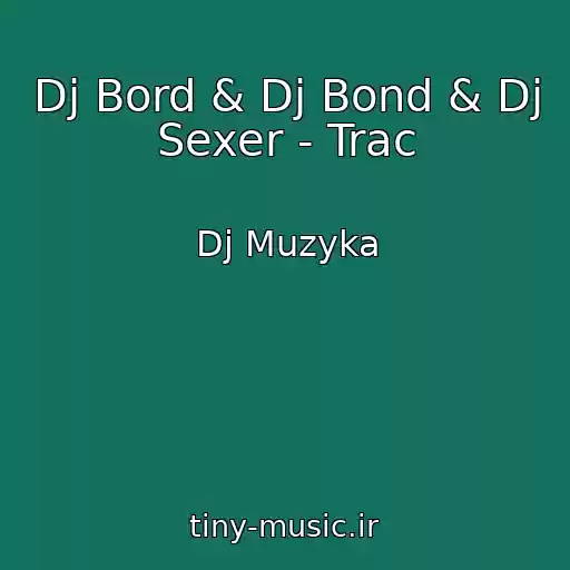 کاور آهنگ Dj Bord & Dj Bond & Dj Sexer - Trac از Dj Muzyka