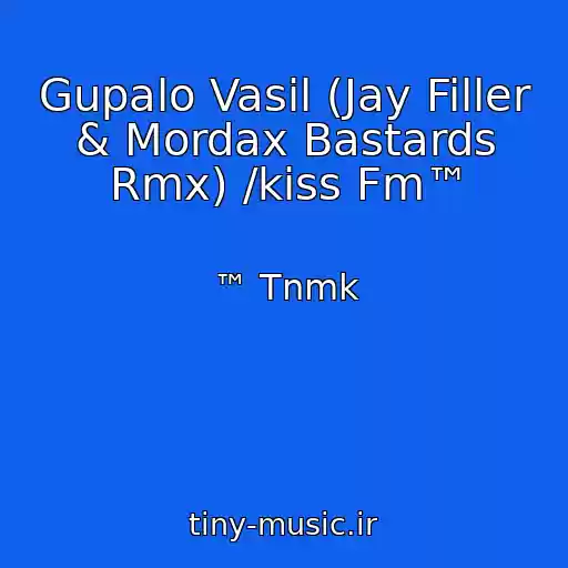 کاور آهنگ Gupalo Vasil (Jay Filler & Mordax Bastards Rmx) /kiss Fm™ از ™ Tnmk