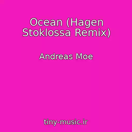 کاور آهنگ Ocean (Hagen Stoklossa Remix) از Andreas Moe