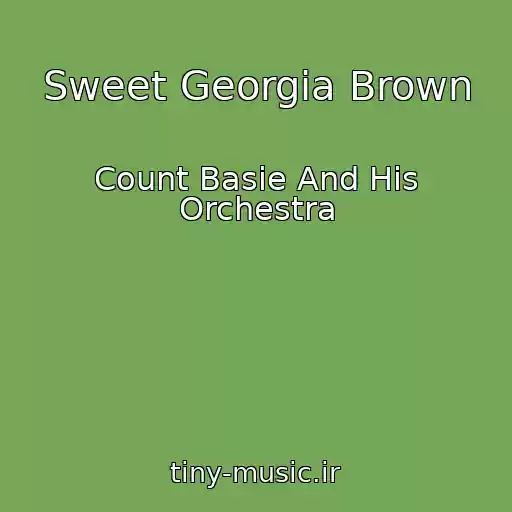 کاور آهنگ Sweet Georgia Brown از Count Basie And His Orchestra