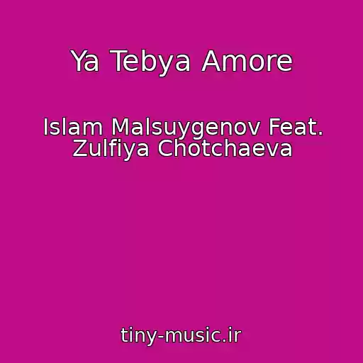 کاور آهنگ Ya Tebya Amore از Islam Malsuygenov Feat. Zulfiya Chotchaeva