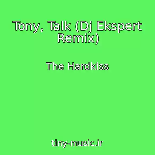 کاور آهنگ Tony, Talk (Dj Ekspert Remix) از The Hardkiss