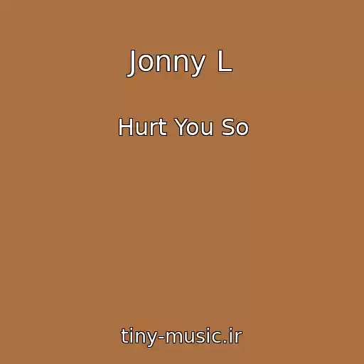 کاور آهنگ Jonny L از Hurt You So