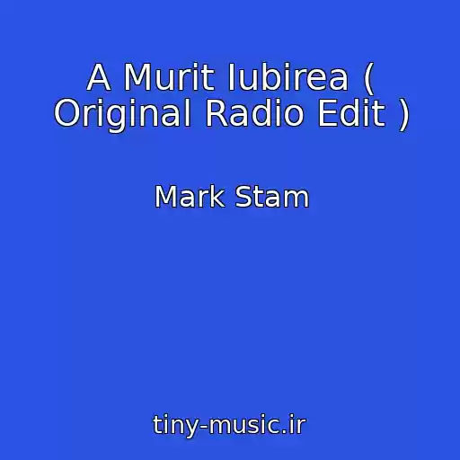 کاور آهنگ A Murit Iubirea ( Original Radio Edit ) از Mark Stam