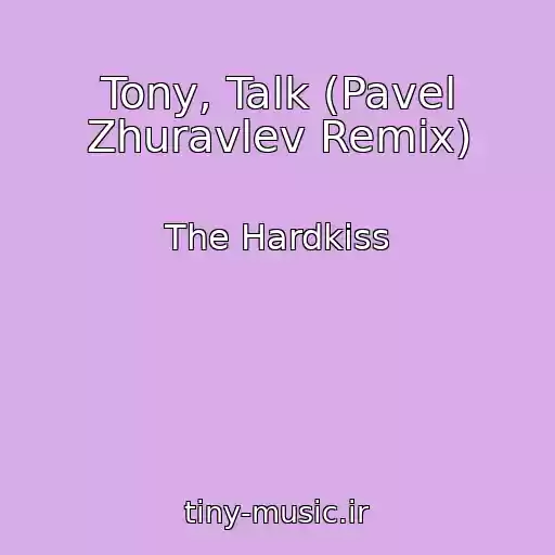 کاور آهنگ Tony, Talk (Pavel Zhuravlev Remix) از The Hardkiss