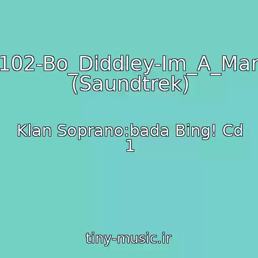 کاور آهنگ 102-Bo_Diddley-Im_A_Man (Saundtrek) از Klan Soprano:bada Bing! Cd 1