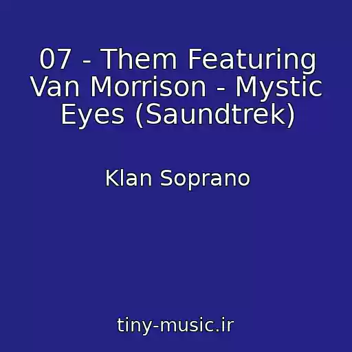 کاور آهنگ 07 - Them Featuring Van Morrison - Mystic Eyes (Saundtrek) از Klan Soprano