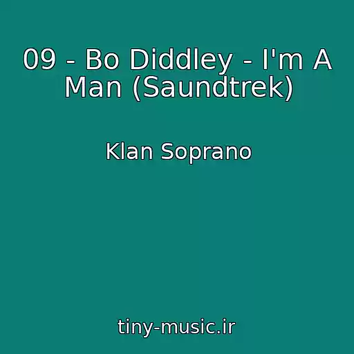 کاور آهنگ 09 - Bo Diddley - I'm A Man (Saundtrek) از Klan Soprano