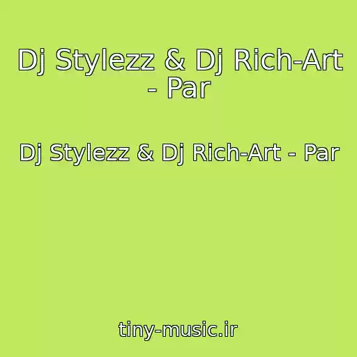 کاور آهنگ Dj Stylezz & Dj Rich-Art - Par از Dj Stylezz & Dj Rich-Art - Par