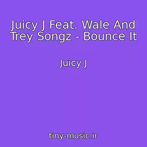 کاور آهنگ Juicy J Feat. Wale And Trey Songz - Bounce It از Juicy J