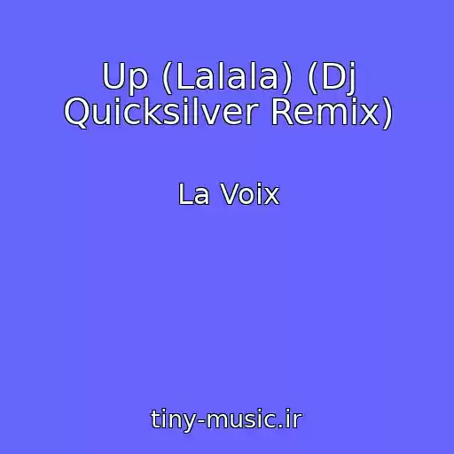 کاور آهنگ Up (Lalala) (Dj Quicksilver Remix) از La Voix