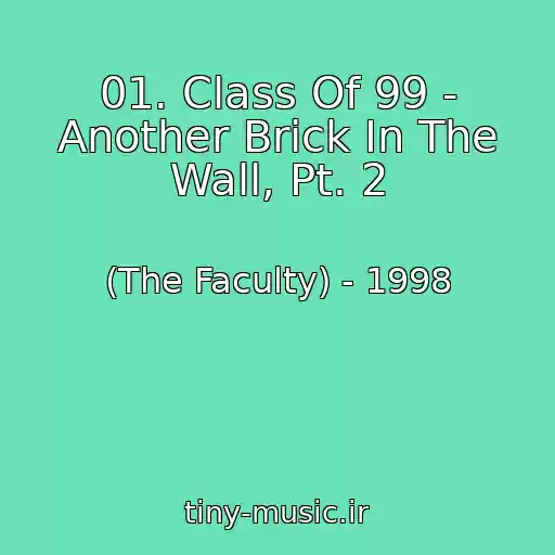کاور آهنگ 01. Class Of 99 - Another Brick In The Wall, Pt. 2 از (The Faculty) - 1998
