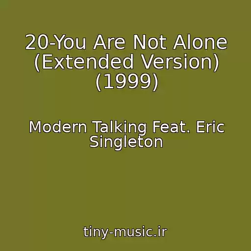 کاور آهنگ 20-You Are Not Alone (Extended Version) (1999) از Modern Talking Feat. Eric Singleton